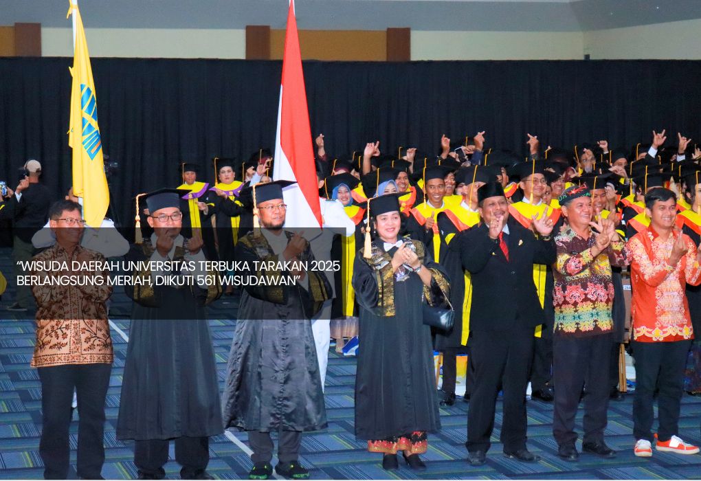 Wisuda Daerah Universitas Terbuka Tarakan 2025 Berlangsung Meriah, Diikuti 561 Wisudawan