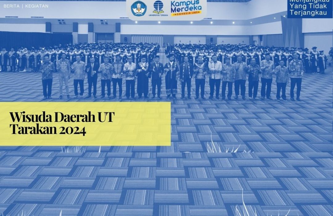 569 Mahasiswa UT Diwisuda, Pj Wali Kota Tarakan Tekankan Kontribusi Lulusan untuk Pembangunan Tarakan – Pesan Penting dari Rektor