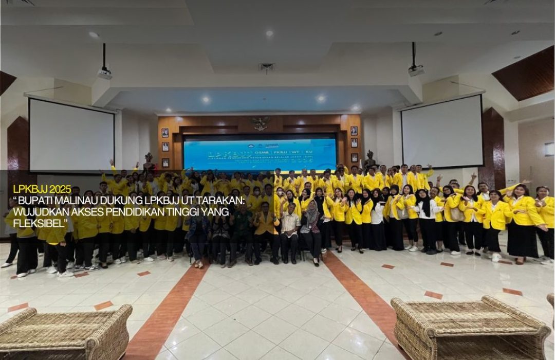 Bupati Malinau Dukung LPKBJJ UT Tarakan: Wujudkan Akses Pendidikan Tinggi yang Fleksibel